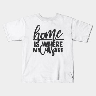 Home is Where My Cats Are Funny Home Cat Lover Kids T-Shirt